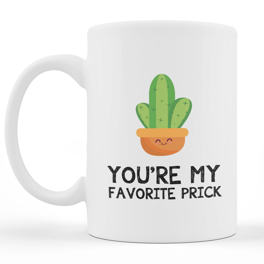 You're My Favorite Prick - Funny Novelty Coffee Mug - Gift For Friends Or Family - Valentines Gift Mug