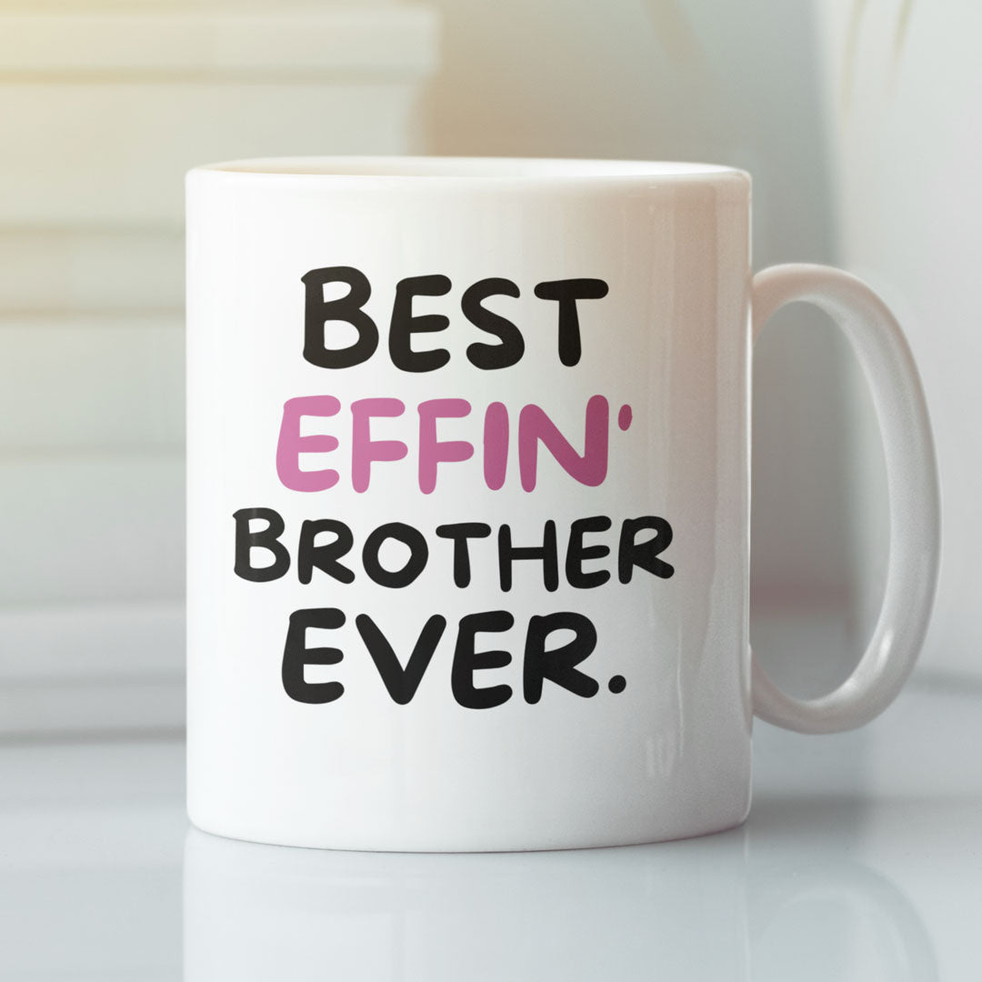 Brother Coffee Mug - Best Effin Brother Ever - Gift Mug For Brother - Gift Mug For Birthdays Christmas - Funny Brother Mug