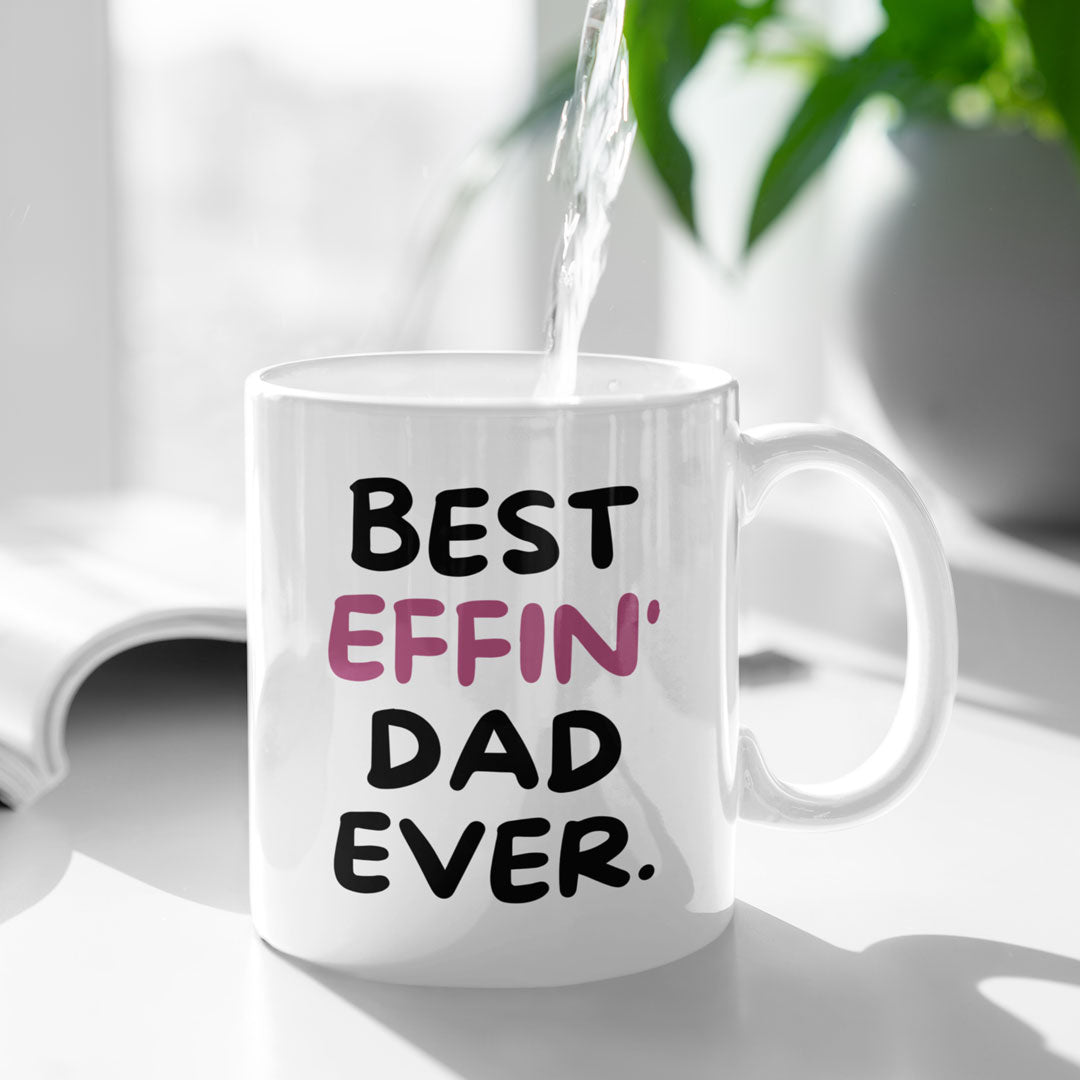 Dad Coffee Mug - Best Effin Dad Ever - Gift For Father - Gift Mug For Birthdays Christmas - Funny Dad Mug