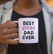 Dad Coffee Mug - Best Effin Dad Ever - Gift For Father - Gift Mug For Birthdays Christmas - Funny Dad Mug