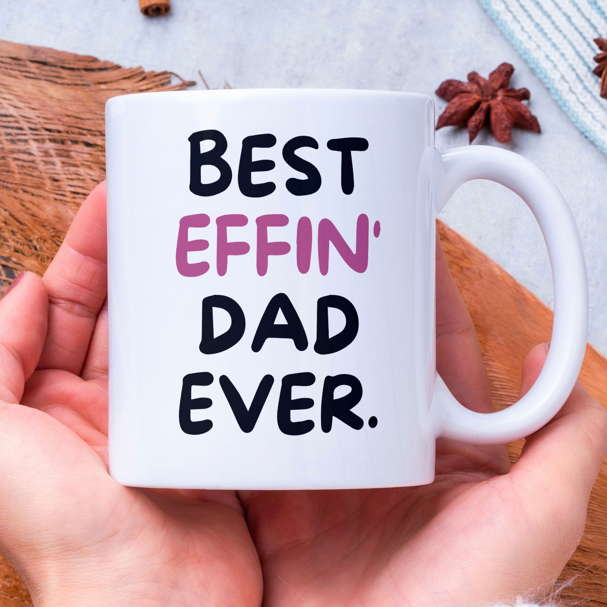 Dad Coffee Mug - Best Effin Dad Ever - Gift For Father - Gift Mug For Birthdays Christmas - Funny Dad Mug