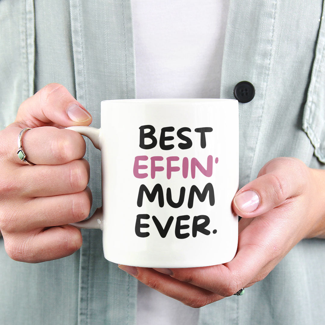 Mother Coffee Mug - Best Effin Mum Ever - Gift Mug For Mother - Gift Mug For Birthdays Christmas - Funny Mum Mug