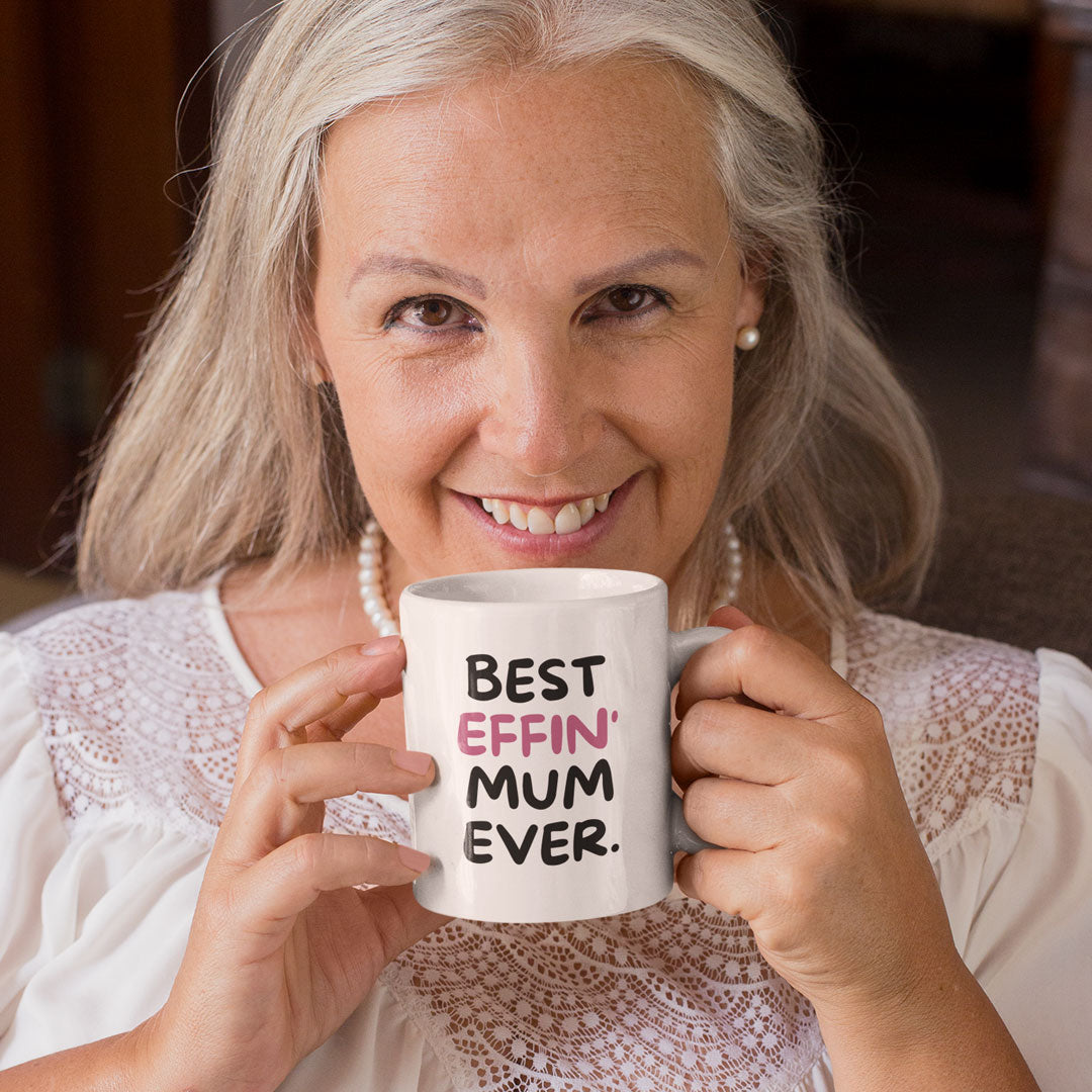 Mother Coffee Mug - Best Effin Mum Ever - Gift Mug For Mother - Gift Mug For Birthdays Christmas - Funny Mum Mug