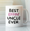 Uncle Coffee Mug - Best Effin Uncle Ever - Gift Mug For Uncle - Gift Mug For Birthdays Christmas - Funny Uncle Mug