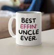 Uncle Coffee Mug - Best Effin Uncle Ever - Gift Mug For Uncle - Gift Mug For Birthdays Christmas - Funny Uncle Mug
