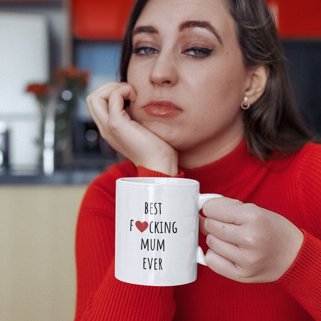Mothers Day, Mums Birthday - Coffee Mug - Best Fucking Mum Ever - Gift For Mum