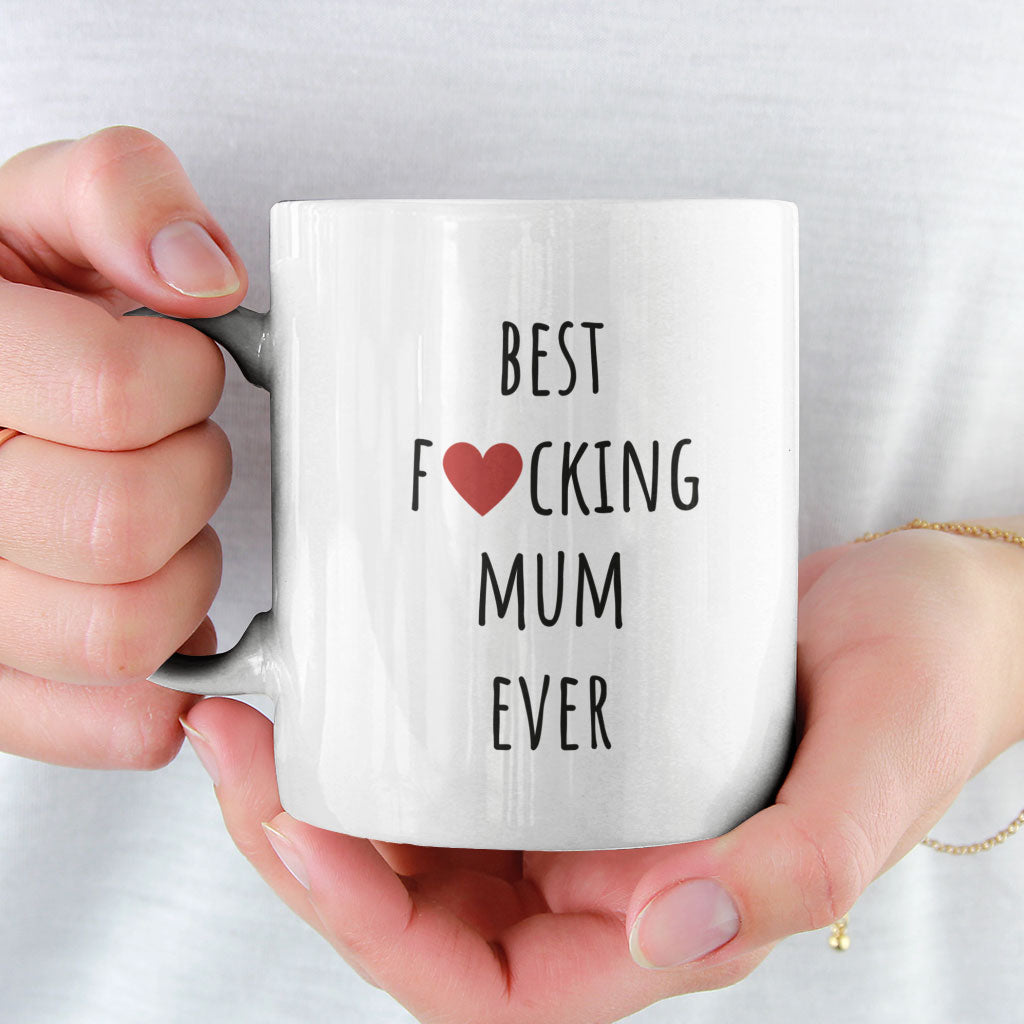 Mothers Day, Mums Birthday - Coffee Mug - Best Fucking Mum Ever - Gift For Mum