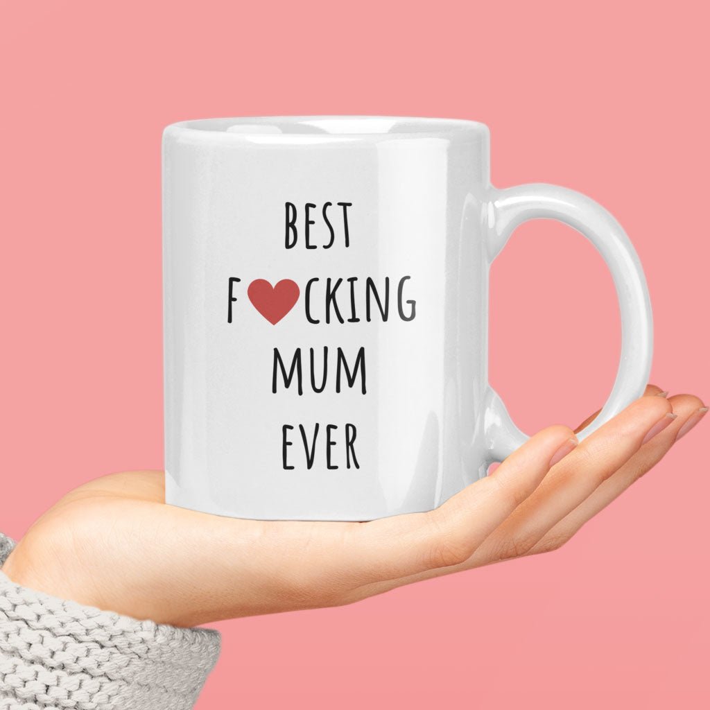 Mothers Day, Mums Birthday - Coffee Mug - Best Fucking Mum Ever - Gift For Mum