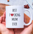 Mothers Day, Mums Birthday - Coffee Mug - Best Fucking Mum Ever - Gift For Mum