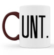 Cunt Coffe Mug - Sarcastic Mug - Offensive Mug - Funny Office Gift Mug - Work Mug - Funny Vulgar Gift, Gift For Friends And Family