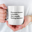 Funny Coffee Mug - Everyone Knows a Jennifer, She's Usually Fucking Fabulous - Custom Gift Ideal For Friends & Family