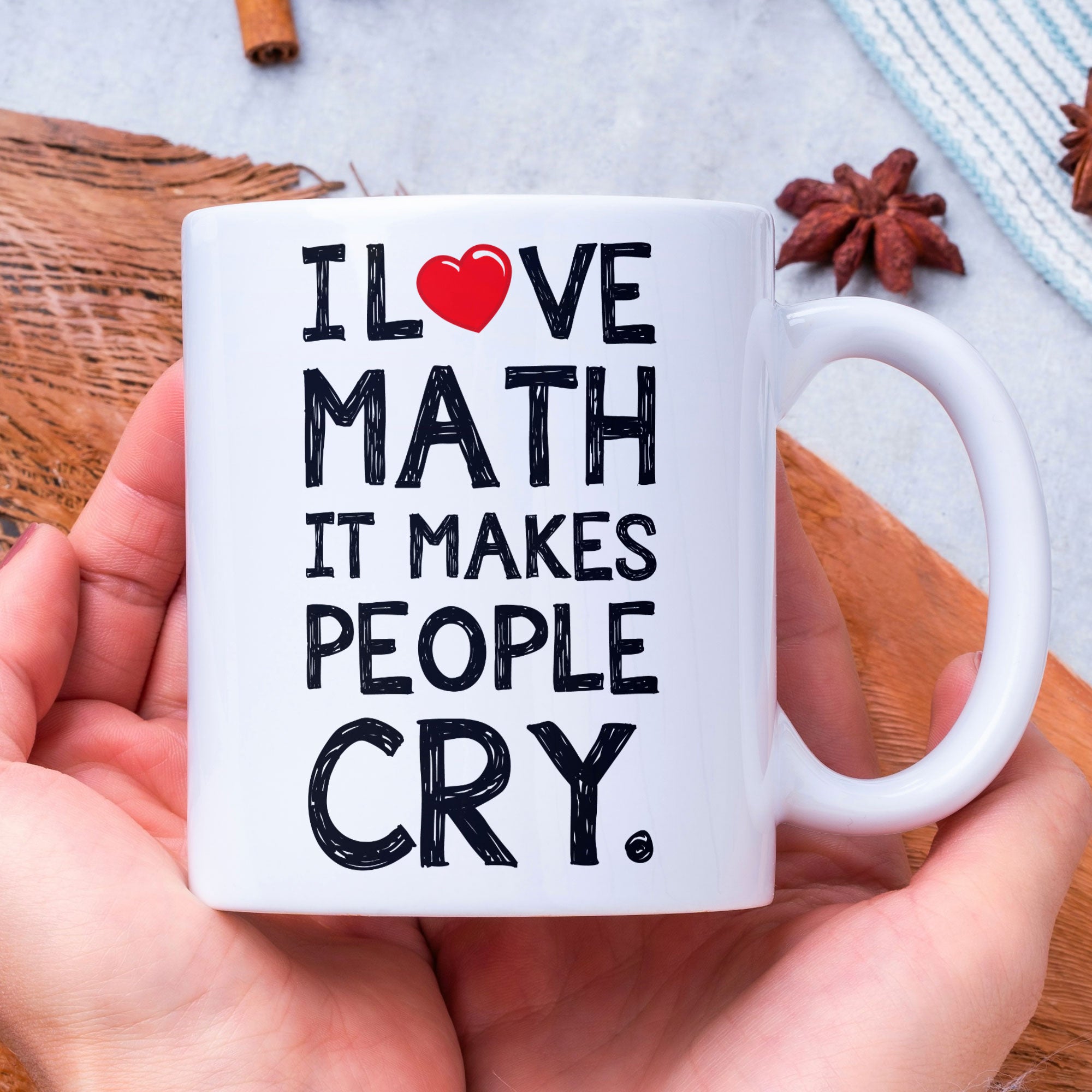 Funny Coffee Mug For Maths Teachers, Students, Lecturers - I Love Math It Makes People Cry