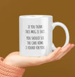 Gift Coffee Mug for Parents, Fathers / Mothers Day - Birthday - If You Think This Mug Is Shit You SHould See The Care Home I've Choosen