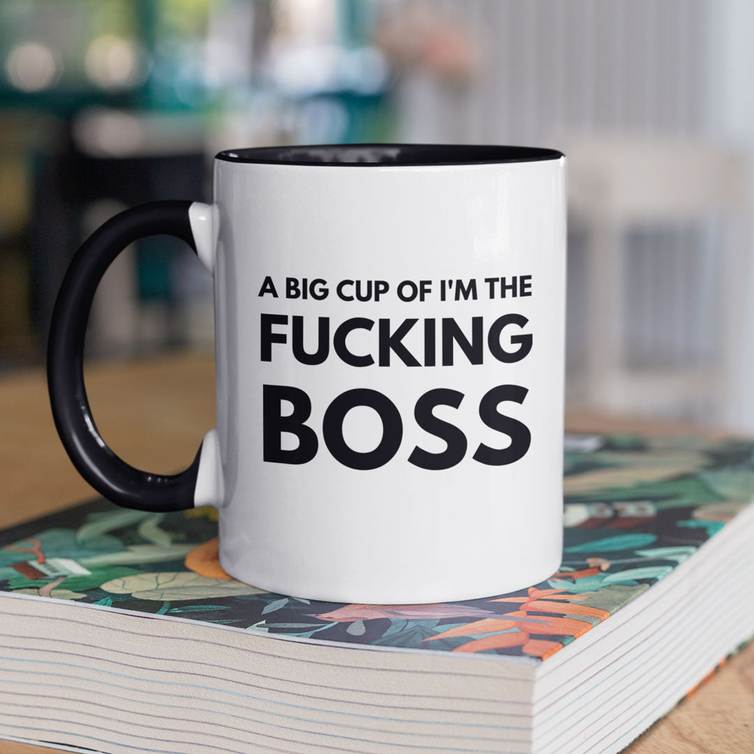 A Big Cup Of I'm The Fucking Boss - Coffee Mug - Perfect Gift For Your Work Boss Or Home Boss - Gift For Any Occassion