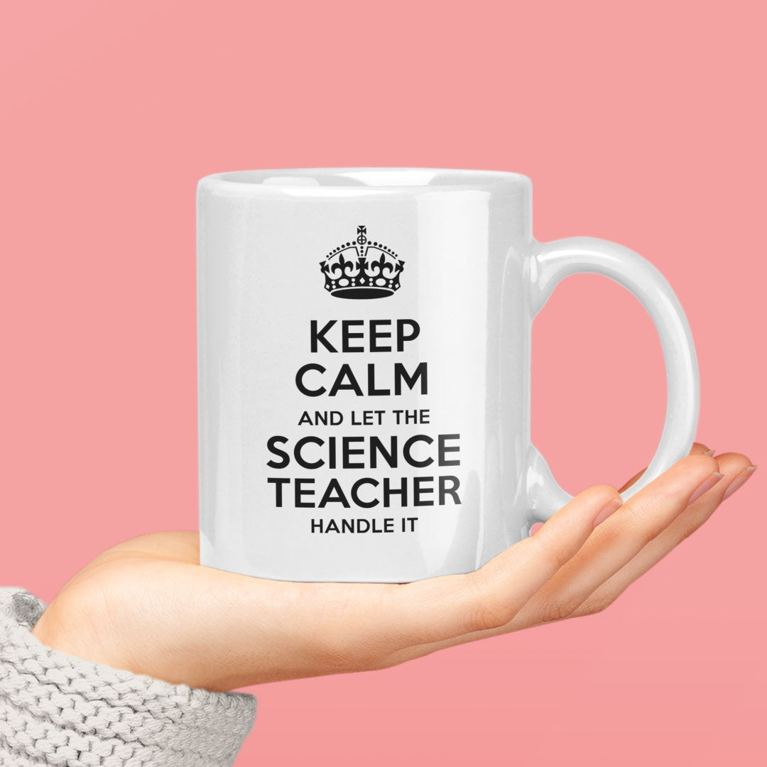 Funny Science Teacher Coffee Mug - Keep Calm Let The Science Teacher Handle It