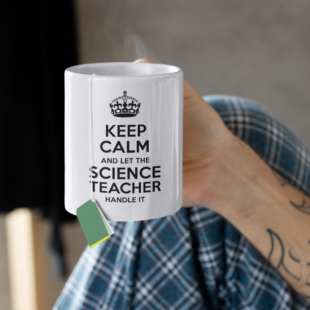 Funny Science Teacher Coffee Mug - Keep Calm Let The Science Teacher Handle It