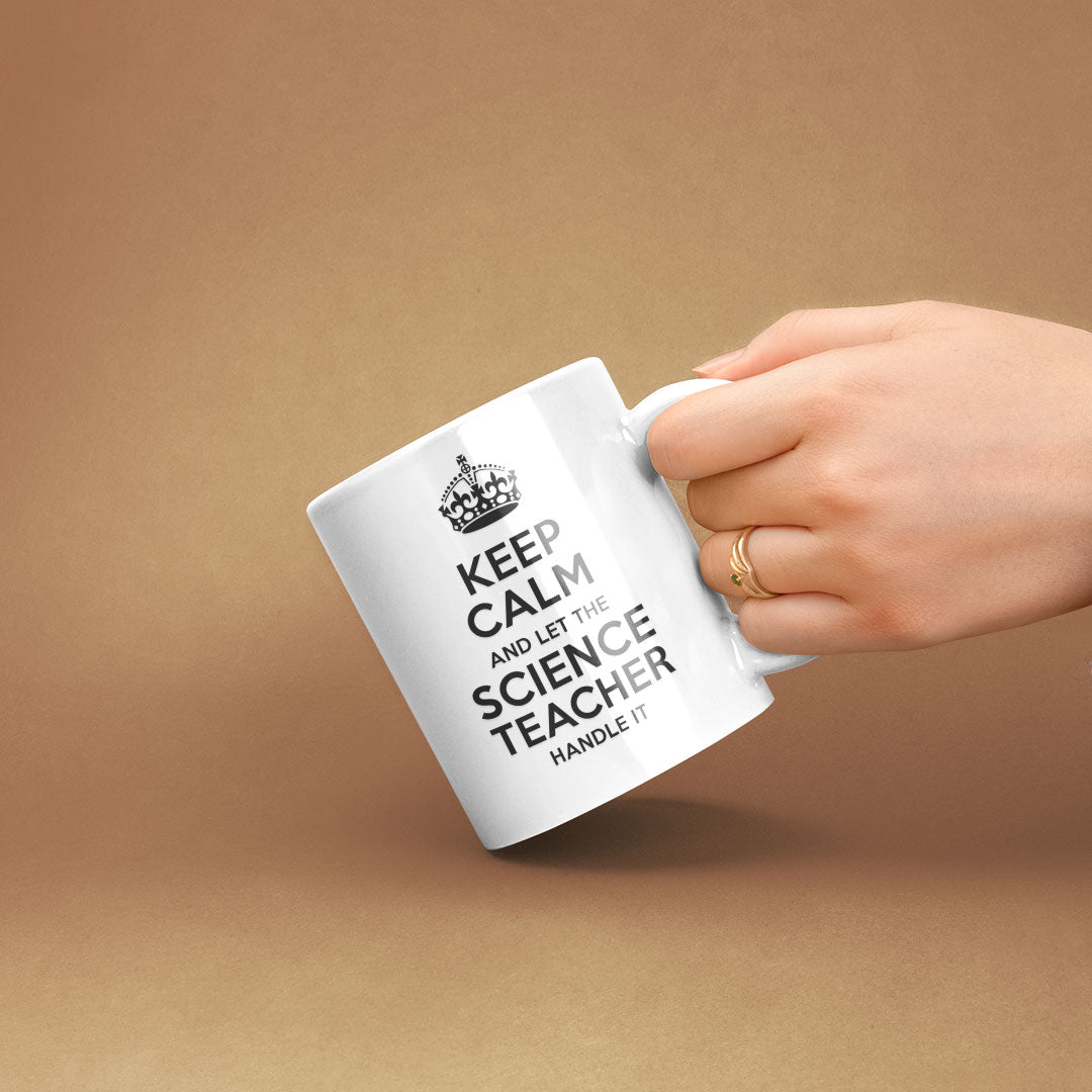 Funny Science Teacher Coffee Mug - Keep Calm Let The Science Teacher Handle It