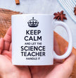 Funny Science Teacher Coffee Mug - Keep Calm Let The Science Teacher Handle It
