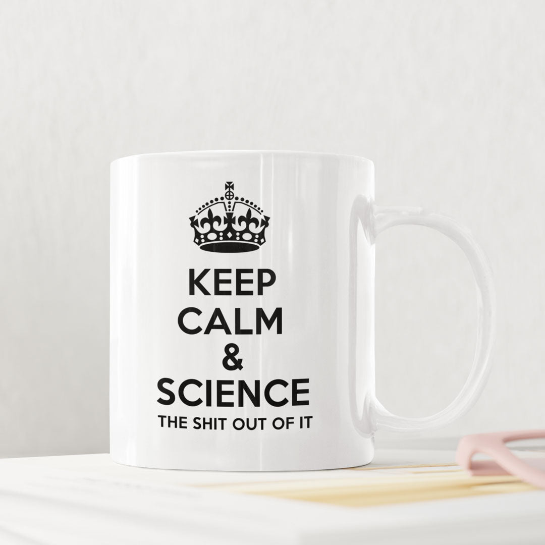 Funny Science Teacher Coffee Mug - Keep Calm And Science The Shit Out Of It - Ideal Gift For Science Teacher