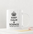 Funny Science Teacher Coffee Mug - Keep Calm And Science The Shit Out Of It - Ideal Gift For Science Teacher