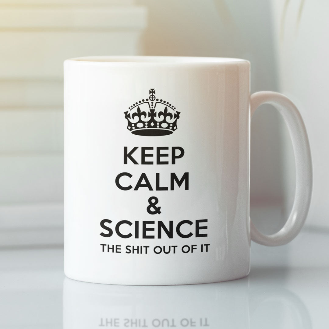 Funny Science Teacher Coffee Mug - Keep Calm And Science The Shit Out Of It - Ideal Gift For Science Teacher