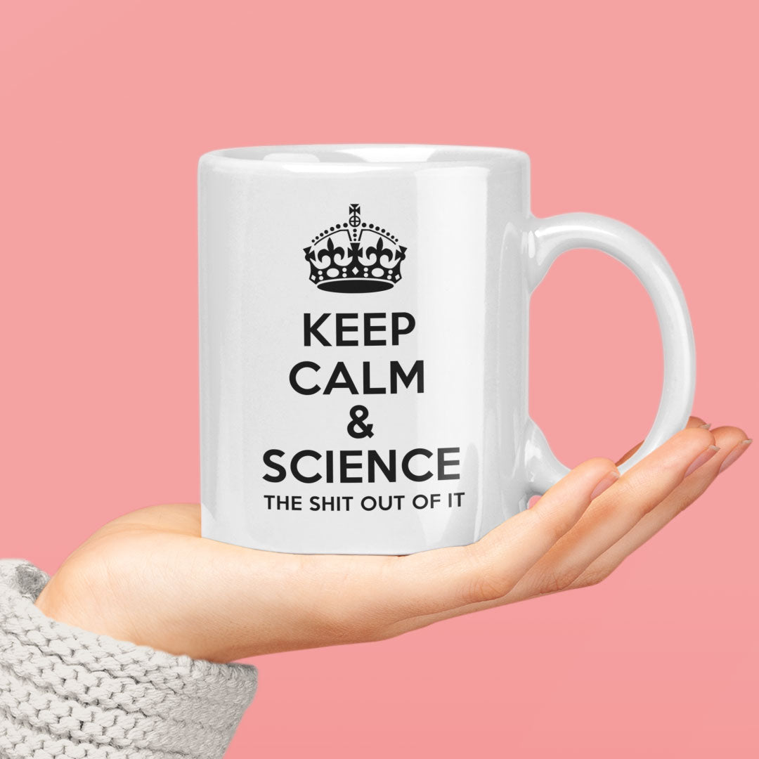 Funny Science Teacher Coffee Mug - Keep Calm And Science The Shit Out Of It - Ideal Gift For Science Teacher