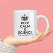 Funny Science Teacher Coffee Mug - Keep Calm And Science The Shit Out Of It - Ideal Gift For Science Teacher