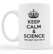 Funny Science Teacher Coffee Mug - Keep Calm And Science The Shit Out Of It - Ideal Gift For Science Teacher