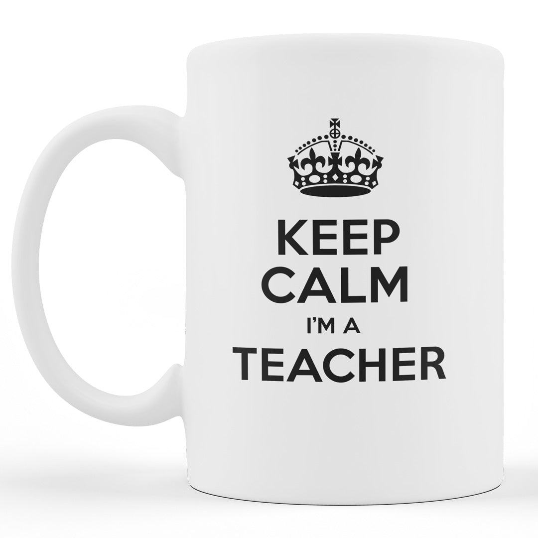 Teacher Gift Coffee Mug - Keep Calm I'm A Teacher - Gift For Wife, Husband or Friend - Christmas or Birthday Funny Gift Idea