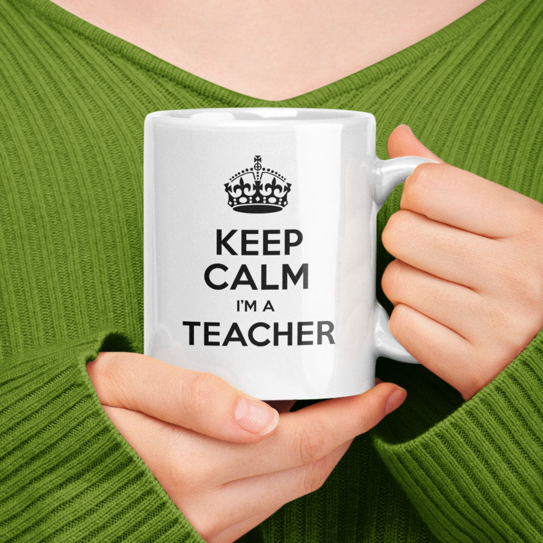 Teacher Gift Coffee Mug - Keep Calm I'm A Teacher - Gift For Wife, Husband or Friend - Christmas or Birthday Funny Gift Idea