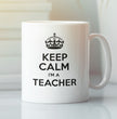 Teacher Gift Coffee Mug - Keep Calm I'm A Teacher - Gift For Wife, Husband or Friend - Christmas or Birthday Funny Gift Idea