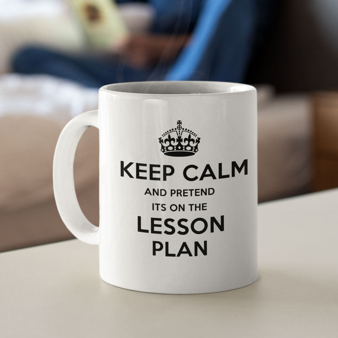 Teacher Gift Coffee Mug - Keep Calm And Pretend It's On The Lesson Plan - Gift For Teachers / Student Teachers