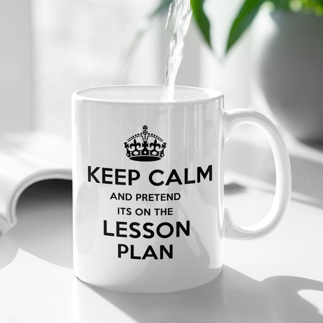 Teacher Gift Coffee Mug - Keep Calm And Pretend It's On The Lesson Plan - Gift For Teachers / Student Teachers