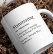 Husband Funny Gift Coffee Mug - Manstrating Humor