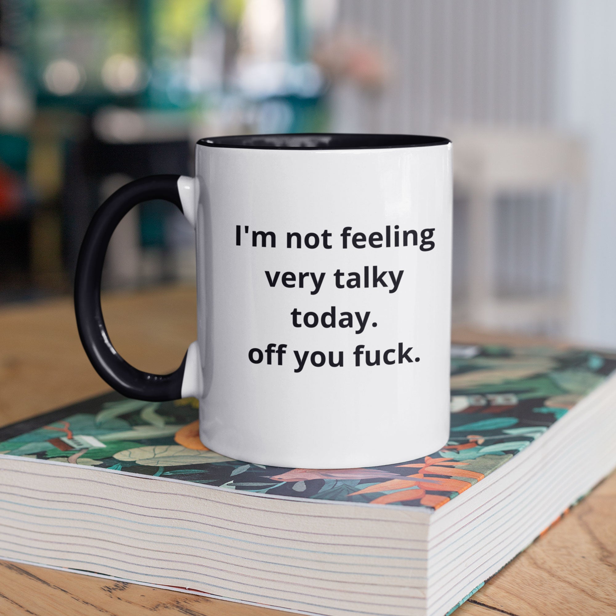 Funny Joke Coffee Mug - I'm Not Feeling Very Talky Today Off You Fuck - Perfect Office / Work Mug