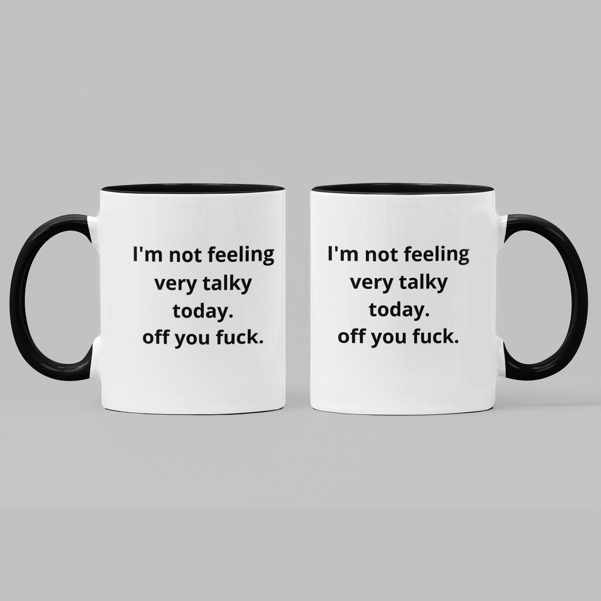 Funny Joke Coffee Mug - I'm Not Feeling Very Talky Today Off You Fuck - Perfect Office / Work Mug