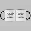Funny Joke Coffee Mug - I'm Not Feeling Very Talky Today Off You Fuck - Perfect Office / Work Mug