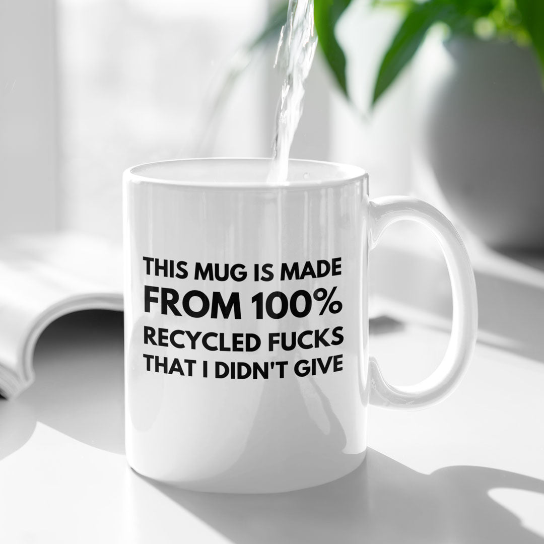 This Coffee Mug Is Made From 100 Recycled Fucks - Ideal Gift For Friend / Work Friend - Funny Coffee Mug