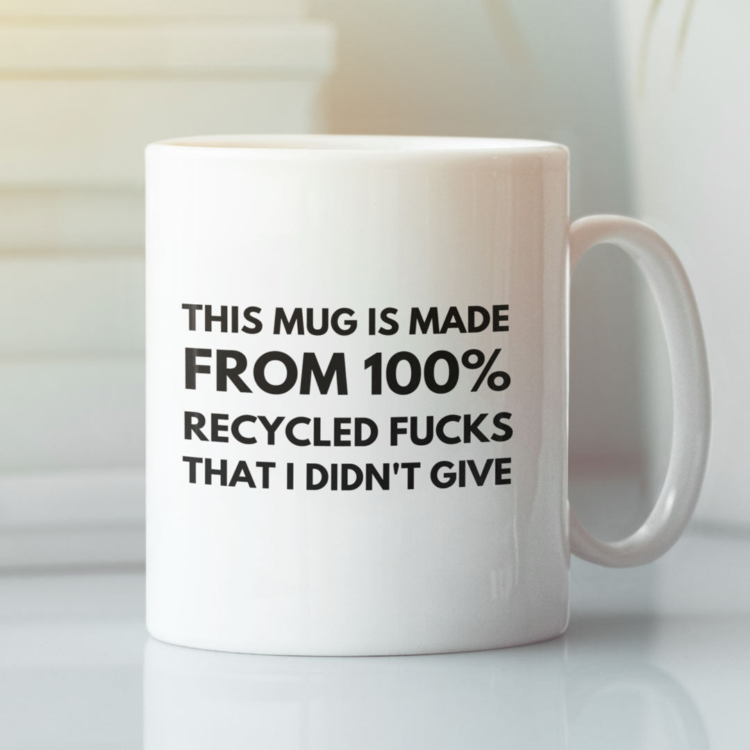 This Coffee Mug Is Made From 100 Recycled Fucks - Ideal Gift For Friend / Work Friend - Funny Coffee Mug