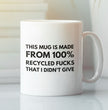 This Coffee Mug Is Made From 100 Recycled Fucks - Ideal Gift For Friend / Work Friend - Funny Coffee Mug