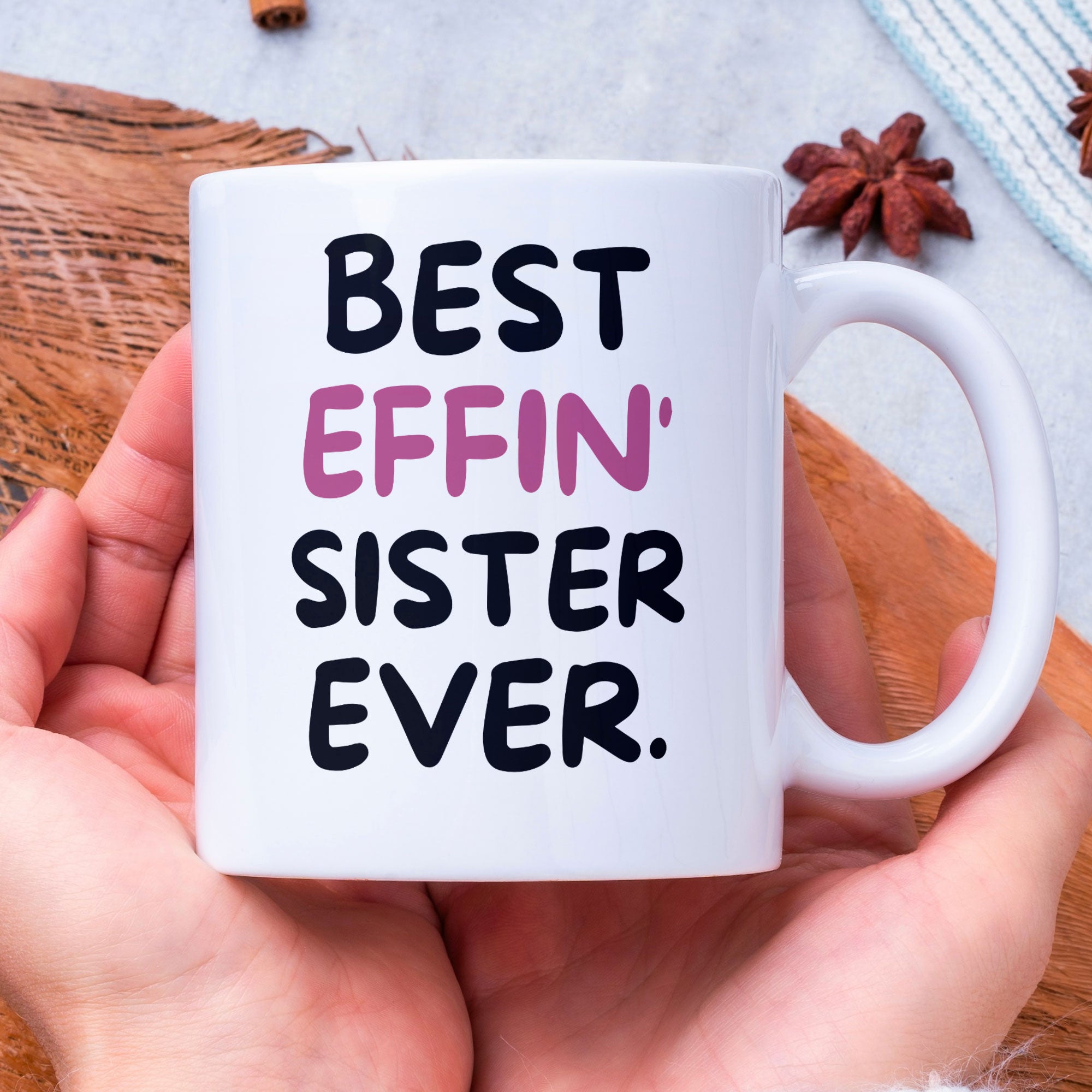 Sister Coffee Mug - Best Effin Sister Ever - Gift For Sister - Gift Mug For Birthdays Christmas - Funny Sister Mug