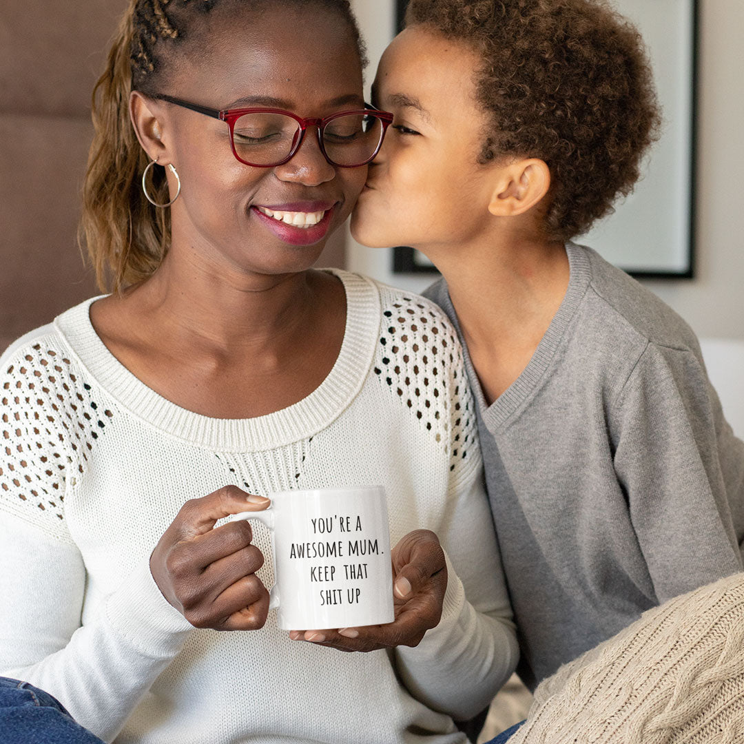 Mothers Day, Mum Birthday Coffee Mug - Perfect Gift For Mom From Daughter, Son - Your An Awesome Mum Keep That Shit Up