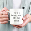 Mothers Day, Mum Birthday Coffee Mug - Perfect Gift For Mom From Daughter, Son - Your An Awesome Mum Keep That Shit Up