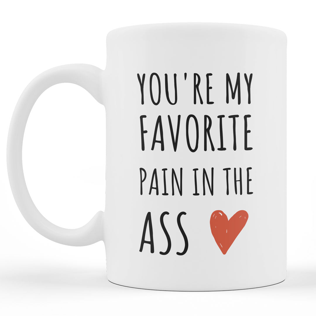 Funny Gift Mug For Parnter - Valentines Mug You're My Favorite Pain In The Ass