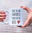 Funny Gift Mug For Parnter - Valentines Mug You're My Favorite Pain In The Ass